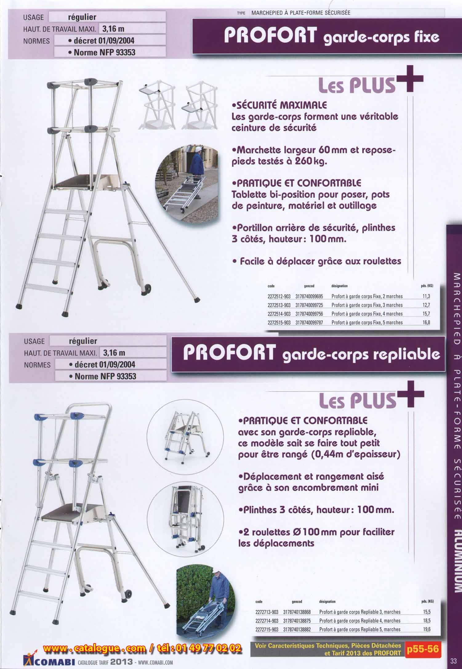 Profort à garde corps fixe & repliable, sécurité maximale les garde corps formrnt une véritable ceinture de sécurité, usage intensif, marche de 0,60m et repose pids testé à 260kg, pratique et confortable avec tablette à double position pour pots de peinture, matériels et outillage. Portillon arrière de sécurité, plinthes 3 côtés, hauteur de 0,10m, facile à déplacer avec les roulettes. Le profort à garde corps repliables sait se faire toit petit pour être rangé 0,44m, déplacement et rangement aisé 2 roulettes de dia = ¤ 100mm pour déplacement.